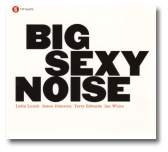 Big Sexy Noise CD -front Big Sexy Noise CD -front